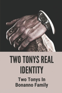 Two Tonys Real Identity