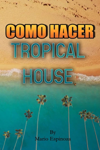 Como Hacer Tropical House