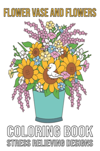 Flower Vase and Flowers Coloring Book Stress Relieving Designs