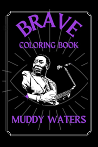 Muddy Waters Brave Coloring Book