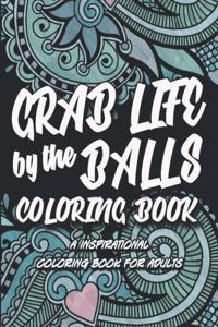 Grab Life By The Balls