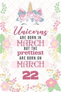 Unicorns Are Born In March But The Prettiest Are Born On March 22