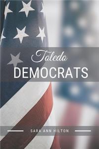 Toledo Democrats: Support Your Local Democratic 2020 Presidential Election