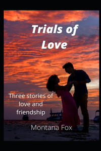 Trials of Love!: Three Stories in One