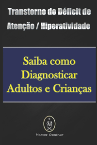 Transtorno do Déficit de Atenção / Hiperatividade - Saiba como Diagnosticar Adultos e Crianças