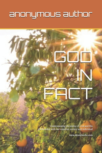 God in Fact: Understanding the reality of God and his relationship with our universe, society and individual