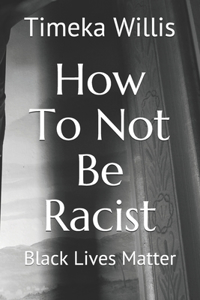 How To Not Be Racist