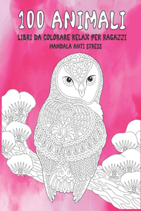 Libri da colorare relax per ragazzi - Mandala Anti stress - 100 Animali