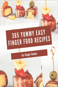365 Yummy Easy Finger Food Recipes