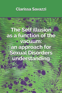 The Self illusion as a function of the vacuum