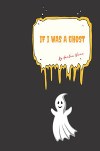 If I was a ghost