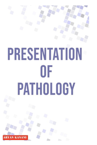 Presentation of Pathology