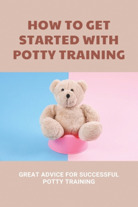 How To Get Started With Potty Training