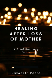 Healing After Loss of Mother