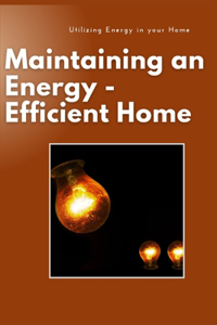 Maintaining an Energy-Efficient Home