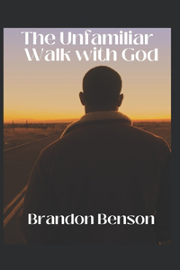 Unfamiliar Walk with God