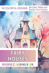 Fairy Houses Reverse Coloring Book
