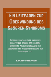 Ein Leitfaden zur Überwindung des Sjögren-Syndroms