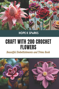 Craft with 200 Crochet Flowers