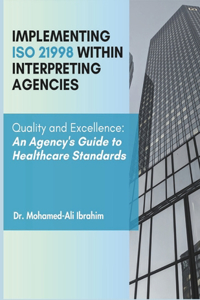 Implementing ISO 21998 Within Interpreting Agencies