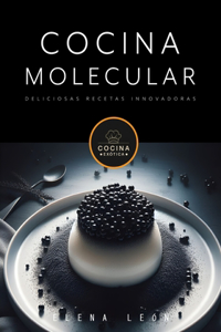 COCINA MOLECULAR deliciosas recetas innovadoras