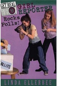 Get Real #6: Girl Reporter Rocks Polls!