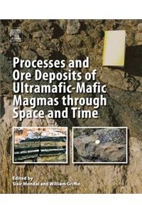 Processes and Ore Deposits of Ultramafic-Mafic Magmas Through Space and Time