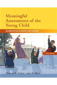 Meaningful Assessments of the Young Child: Celebrating Development and Learning