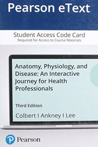 Pearson Etext Anatomy, Physiology, and Disease