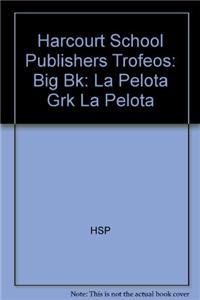 Harcourt School Publishers Trofeos: Big Book Grade K La Pelota