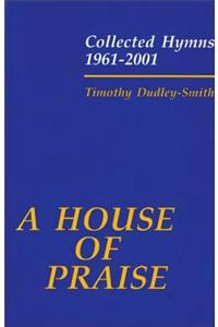 A House of Praise: Collected Hymns 1961-2001