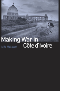 Making War in Cote D'Ivoire