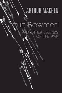 Bowmen: And Other Legends of the War