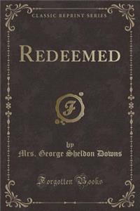 Redeemed (Classic Reprint)
