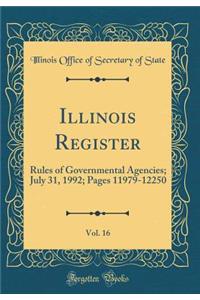 Illinois Register, Vol. 16: Rules of Governmental Agencies; July 31, 1992; Pages 11979-12250 (Classic Reprint)