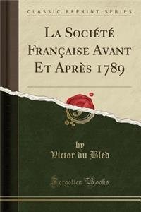 La SociÃ©tÃ© FranÃ§aise Avant Et AprÃ¨s 1789 (Classic Reprint)