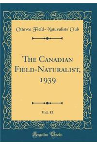 The Canadian Field-Naturalist, 1939, Vol. 53 (Classic Reprint)