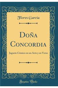 Doña Concordia: Juguete Cómico en un Acto y en Verso (Classic Reprint)