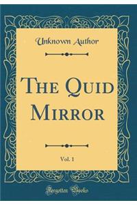 The Quid Mirror, Vol. 1 (Classic Reprint)