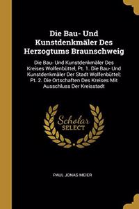 Die Bau- Und Kunstdenkmäler Des Herzogtums Braunschweig