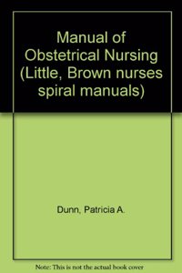 Manual of Obstetrical Nursing (Little, Brown nurses spiral manuals)