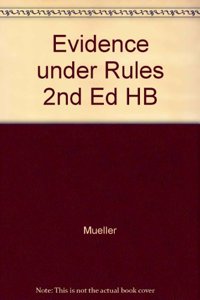 Evidence Under Rules 2Nd Ed