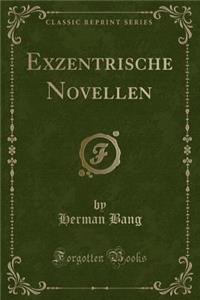 Exzentrische Novellen (Classic Reprint)