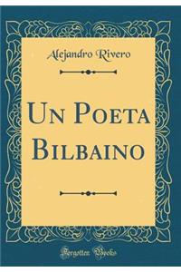 Un Poeta Bilbaino (Classic Reprint)