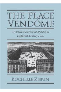 Place Vendôme: Architecture and Social Mobility in Eighteenth-Century Paris