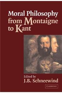 Moral Philosophy from Montaigne to Kant