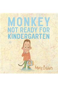 Monkey: Not Ready for Kindergarten: Not Ready for Kindergarten