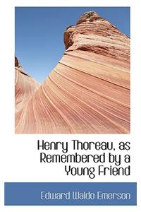 Henry Thoreau, as Remembered by a Young Friend