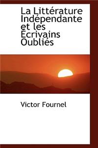 La Litt Rature Ind Pendante Et Les Crivains Oubli?'s