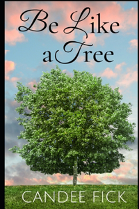 Be Like a Tree